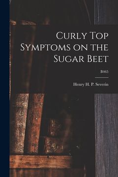 portada Curly Top Symptoms on the Sugar Beet; B465 (en Inglés)