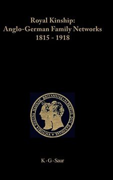 portada Royal Kinship. Anglo-German Family Networks 1815-1918 (Prinz-Albert-Forschungen) (en Inglés)