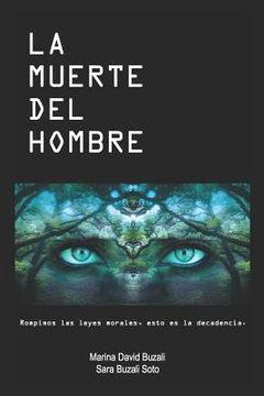 portada La Muerte Del Hombre: Rompimos Las Leyes Morales, Esto Es La Decadencia (marina David Buzali) (spanish Edition) (in Spanish)