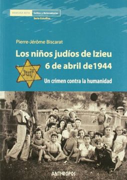 portada Los Niños Judíos de Izieu. 6 de Abril de 1944 (in Spanish)