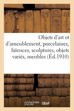 portada Objets d'Art Et d'Ameublement, Porcelaines, Faïences, Sculptures, Objets Variés, Meubles (in French)