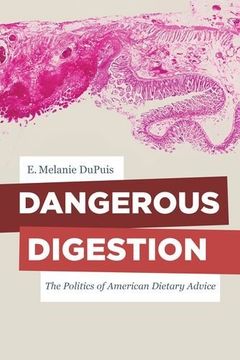 portada Dangerous Digestion: The Politics of American Dietary Advice (California Studies in Food and Culture) (en Inglés)