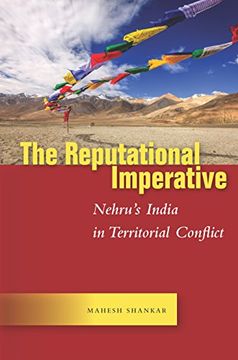 portada The Reputational Imperative: Nehru’S India in Territorial Conflict (Studies in Asian Security) (en Inglés)