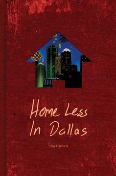 portada Home Less In Dallas: Earning Your Stripes with Nothing to Lose (en Inglés)