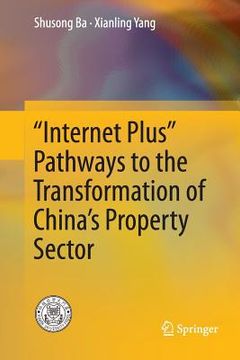 portada "Internet Plus" Pathways to the Transformation of China's Property Sector (en Inglés)