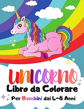 Comprar Unicorno Libro da Colorare per Bambini dai 4-8 Anni (libro en  Italiano) De Esel P - Buscalibre