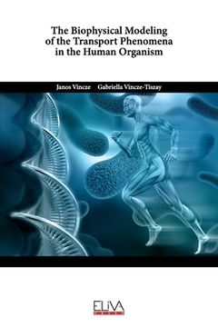 portada The Biophysical Modeling of the Transport Phenomena in the Human Organism (en Inglés)