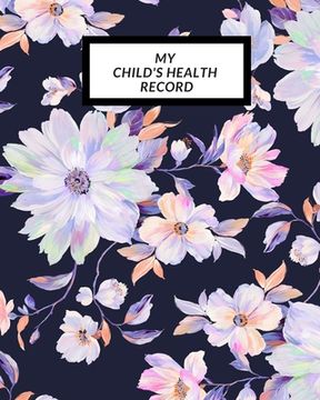 portada My child's Health Record: Child's Medical History To do Book, Baby 's Health keepsake Register & Information Record Log, Treatment Activities Tr (in English)