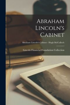 portada Abraham Lincoln's Cabinet; Abraham Lincoln's Cabinet - Hugh McCulloch (en Inglés)
