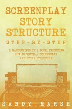 portada Screenplay Story Structure: Step-By-Step | 2 Manuscripts in 1 Book | Essential Screenplay Structure, Screenplay Format and Suspense Scriptwriting Tricks any Writer can Learn (en Inglés)