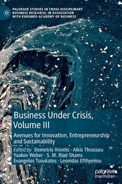 portada Business Under Crisis, Volume III: Avenues for Innovation, Entrepreneurship and Sustainability (in English)