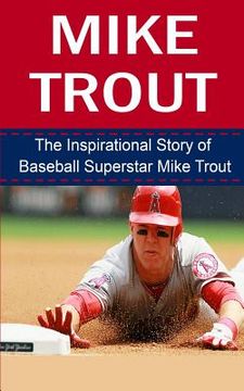 portada Mike Trout: The Inspirational Story of Baseball Superstar Mike Trout (en Inglés)