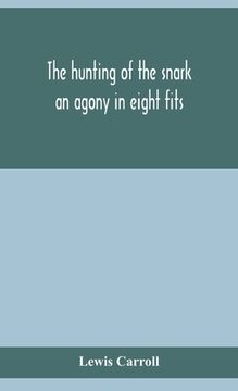 portada The hunting of the snark: an agony in eight fits (in English)