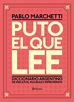 portada Puto el que lee: Diccionario argentino de insultos, injurias e improperios (Spanish Edition)