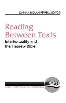 portada reading between texts: intertextuality and the hebrew bible (en Inglés)