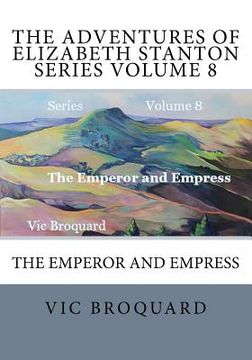 portada The Adventures of Elizabeth Stanton Series Volume 8 The Emperor and Empress (en Inglés)