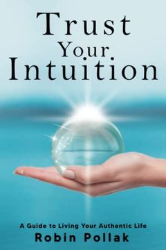 portada Trust Your Intuition: A Guide to Living Your Authentic Life (en Inglés)