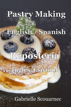 portada Pastry Making English / Spanish: Repostería Inglés / Español (en Inglés)