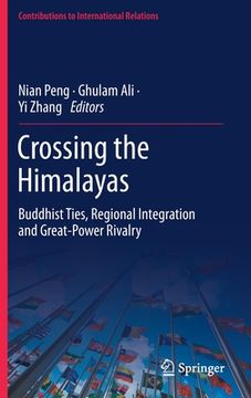 portada Crossing the Himalayas: Buddhist Ties, Regional Integration and Great-Power Rivalry (in English)