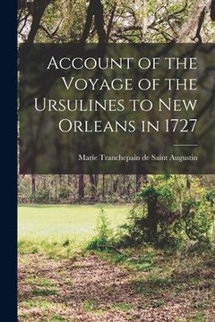 portada Account of the Voyage of the Ursulines to New Orleans in 1727 [microform] (en Inglés)