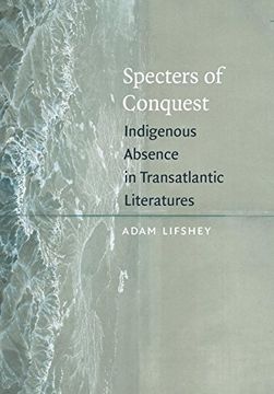 portada Specters of Conquest: Indigenous Absence in Transatlantic Literatures (American Literatures Initiative) (en Inglés)