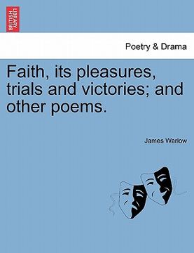 portada faith, its pleasures, trials and victories; and other poems. (en Inglés)
