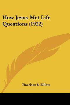 portada how jesus met life questions (1922) (en Inglés)