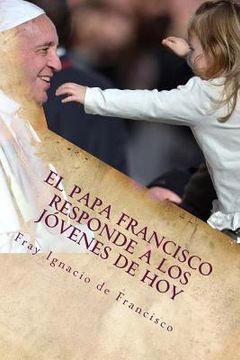 portada El Papa Francisco responde a los jóvenes de hoy: Francisco se acerca a los jóvenes con su mensaje