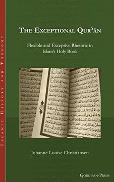 portada The Exceptional QurʾĀn: Flexible and Exceptive Rhetoric in Islam'S Holy Book (Islamic History and Thought) (en Inglés)