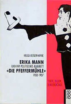 portada Erika Mann und ihr Politisches Kabarett "Die Pfeffermühle" 1933-1937: Texte, Bilder, Hintergründe (en Alemán)