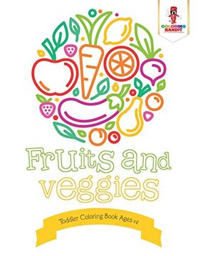 portada Fruits and Veggies: Toddler Coloring Book Ages 1-2