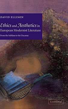 portada Ethics and Aesthetics in European Modernist Literature: From the Sublime to the Uncanny (en Inglés)