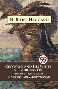 portada Cetywayo And His White Neighbours Or, Remarks On Recent Events In Zululand, Natal, And The Transvaal (en Inglés)