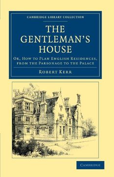 portada The Gentleman's House: Or, how to Plan English Residences, From the Parsonage to the Palace (Cambridge Library Collection - British and Irish History, 19Th Century) (en Inglés)