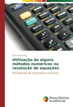 portada Utilização de alguns métodos numéricos na resolução de equações: Perspetivas de integração curricular (Portuguese Edition)