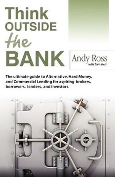 portada think outside the bank: an insiders guide to alternative financing