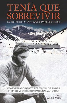 portada Tenía que Sobrevivir: Cómo un Accidente Aéreo en los Andes Inspiró mi Vocación Para Salvar Vidas (in Spanish)