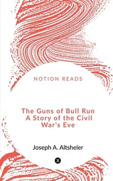 portada The Guns of Bull Run A Story of the Civil War's Eve