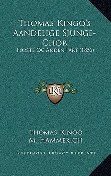 portada Thomas Kingo's Aandelige Sjunge-Chor: Forste Og Anden Part (1856) (en Danés)