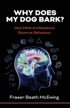 portada Why Does My Dog Bark?: How Mind Architecture Governs Behaviour (en Inglés)