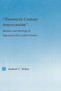 portada twentieth-century americanism: identity and ideology in depression-era leftist literature (en Inglés)