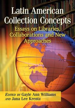 portada Latin American Collection Concepts: Essays on Libraries, Collaborations and New Approaches