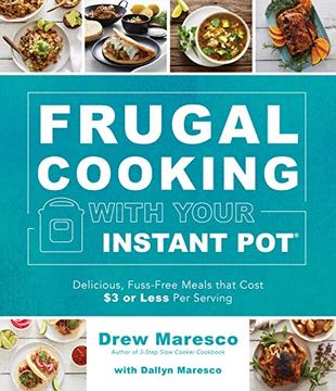 portada Frugal Cooking with Your Instant Pot(r): Delicious, Fuss-Free Meals That Cost $3 or Less Per Serving (en Inglés)