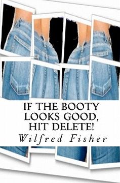 portada if the booty looks good, hit delete! (en Inglés)
