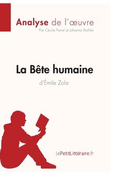 portada La Bête humaine d'Émile Zola (Analyse de l'oeuvre): Analyse complète et résumé détaillé de l'oeuvre (en Francés)