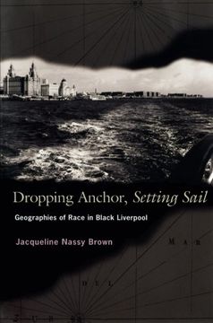 portada Dropping Anchor, Setting Sail: Geographies of Race in Black Liverpool (en Inglés)