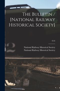 portada The Bulletin / [National Railway Historical Society]; 45-6 (en Inglés)