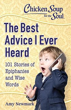 portada Chicken Soup for the Soul: The Best Advice i Ever Heard: 101 Stories of Epiphanies and Wise Words (in English)
