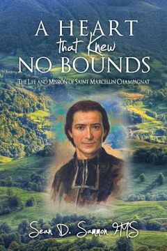 portada A Heart That Knew no Bounds: The Life and Mission of Saint Marcellin Champagnat (en Inglés)