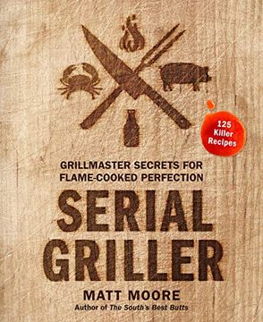 portada Serial Griller: Grillmaster Secrets for Flame-Cooked Perfection (en Inglés)
